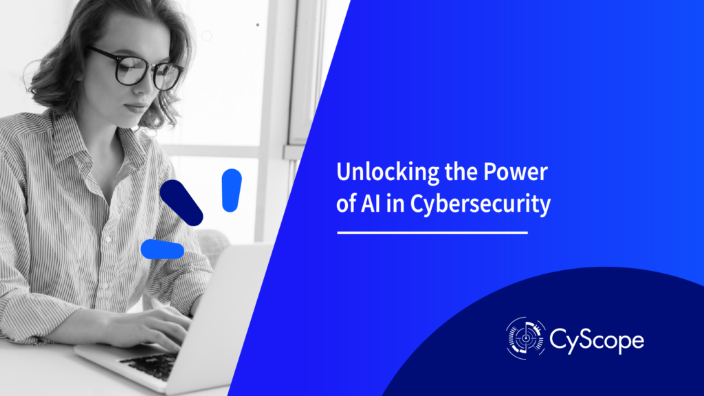 Unlocking the Power of AI in Cybersecurity