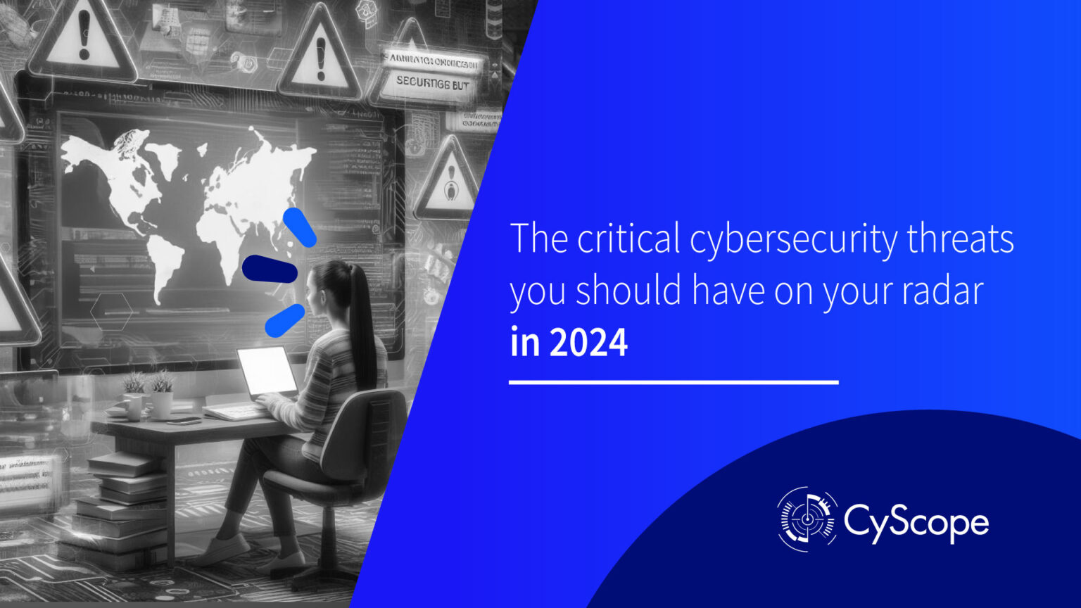 The critical cybersecurity threats you should have on your radar in 2024